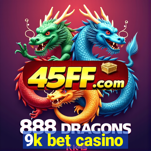 9k bet casino